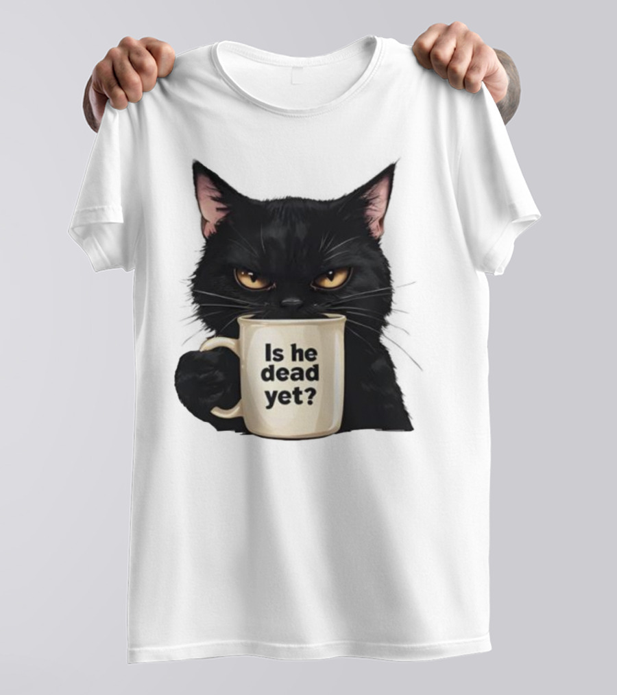 Is He Dead Yet Black Cat FDT Anti Trump T-Shirt