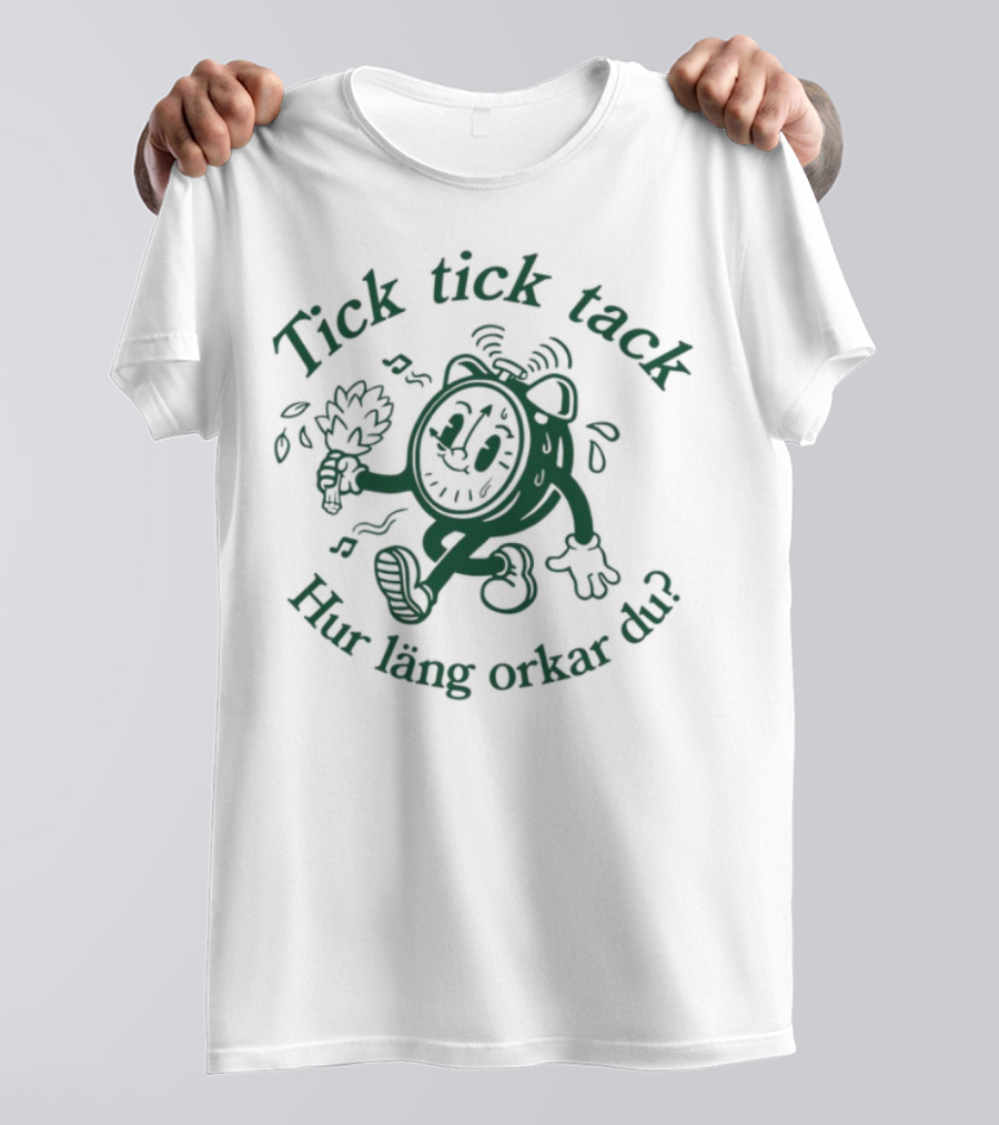Tick Tick Tack Hur Läng Orkar Du Cartoon Character T-Shirt
