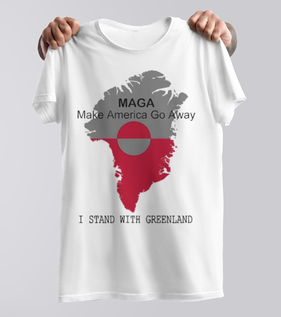 MAGA Make America Go Away I Stand With Greenland T-Shirt
