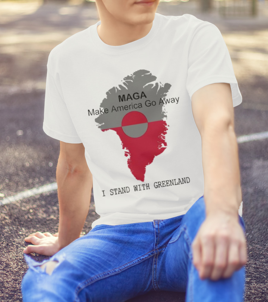 MAGA Make America Go Away I Stand With Greenland T-Shirt