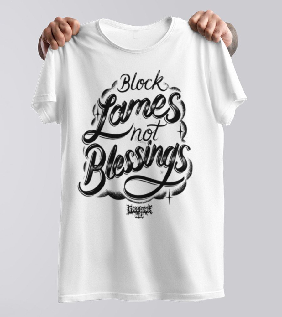 Black Games Not Blessings Foosgonewild T-Shirt