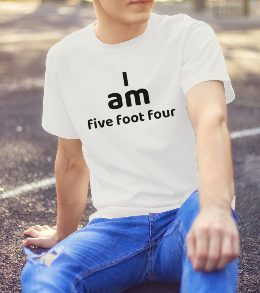 I Am Five Foot Four Text Humor Statement T-Shirt