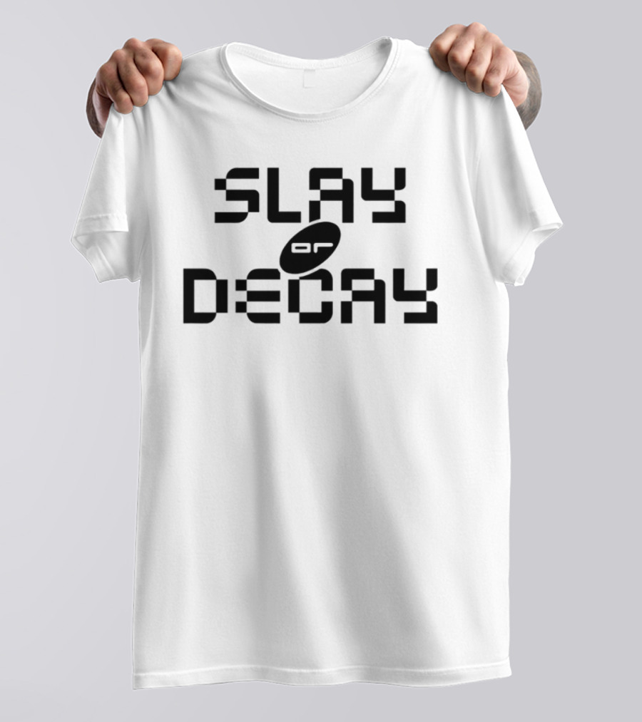 Katy Perry Slay Or Decay Bold Statement T-Shirt