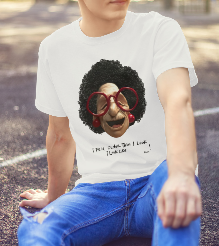 Pinky I Feel Older Than I Look And I Look Like A Testicle Funny Character With Glasses And Afro T-Shirt