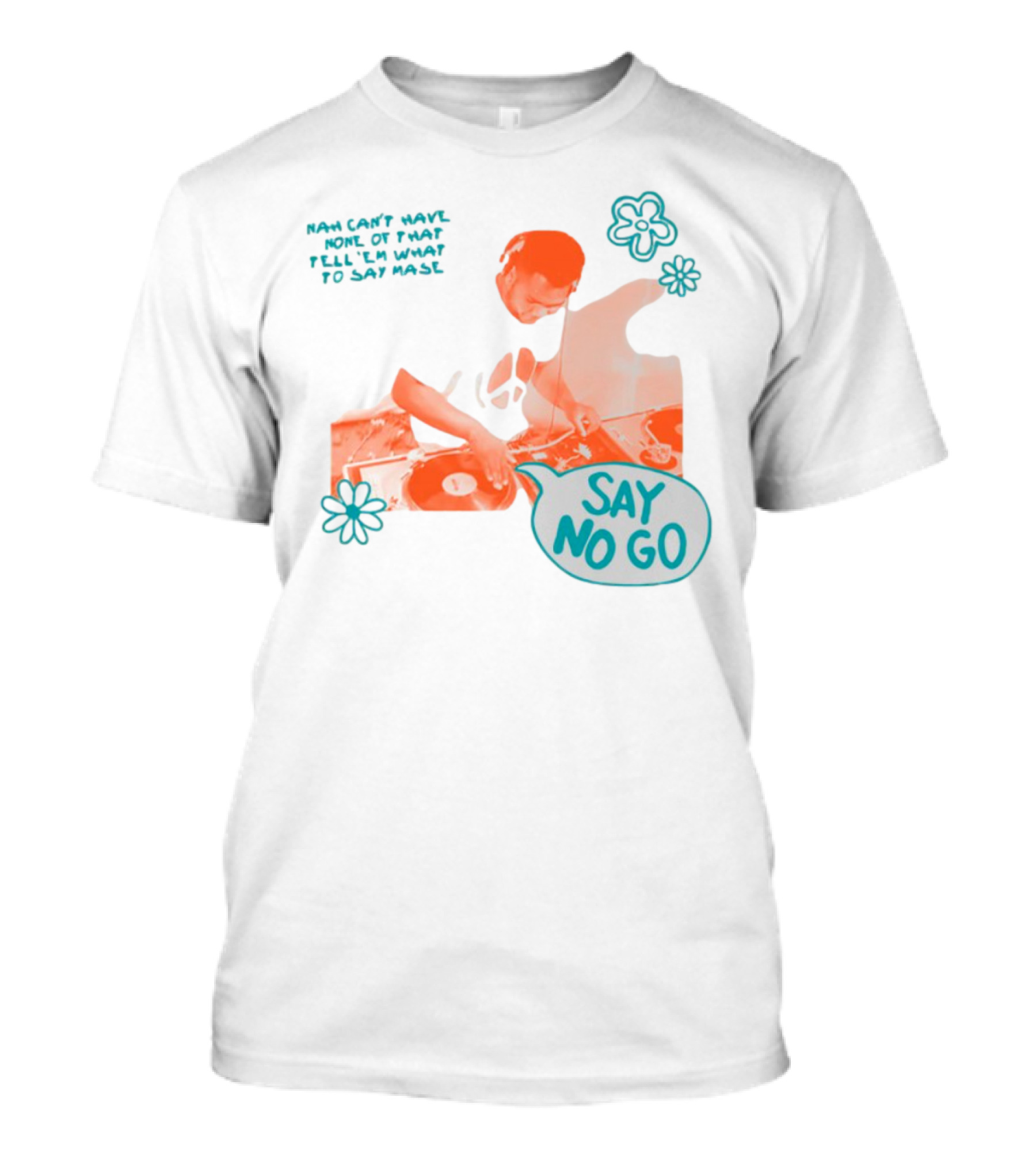 Tell ‘Em What To Say Mase Say No Go DJ Vinyl Flowers T-Shirt