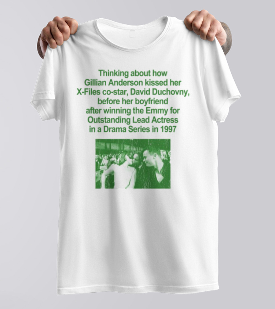 Thinking About How Gillian Anderson Kissed David Duchovny After Winning The Emmy In 1997 T-Shirt