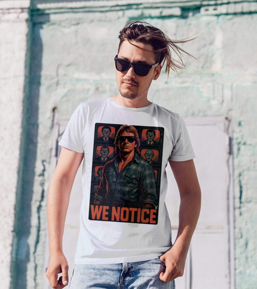 WE NOTICE They Live Parody Jake Shields Style Retro 80s Aesthetic T-Shirt