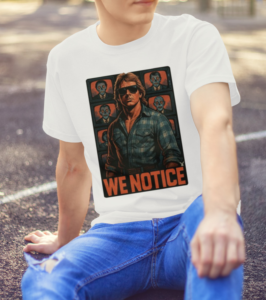 WE NOTICE They Live Parody Jake Shields Style Retro 80s Aesthetic T-Shirt