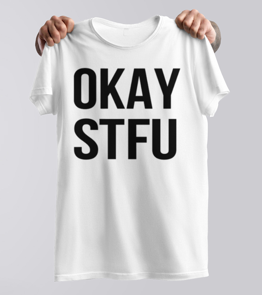 Okay Stfu Finger Gesture Bold Minimalist Text T-Shirt