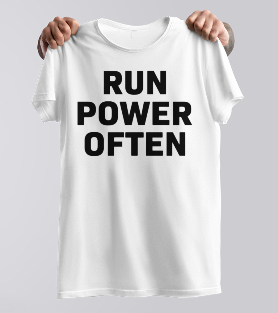 RUN POWER OFTEN T-Shirt