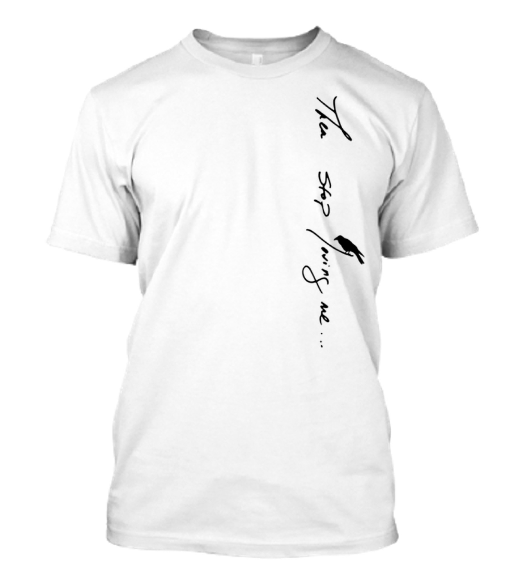 Then Stop Loving Me Typography T-Shirt