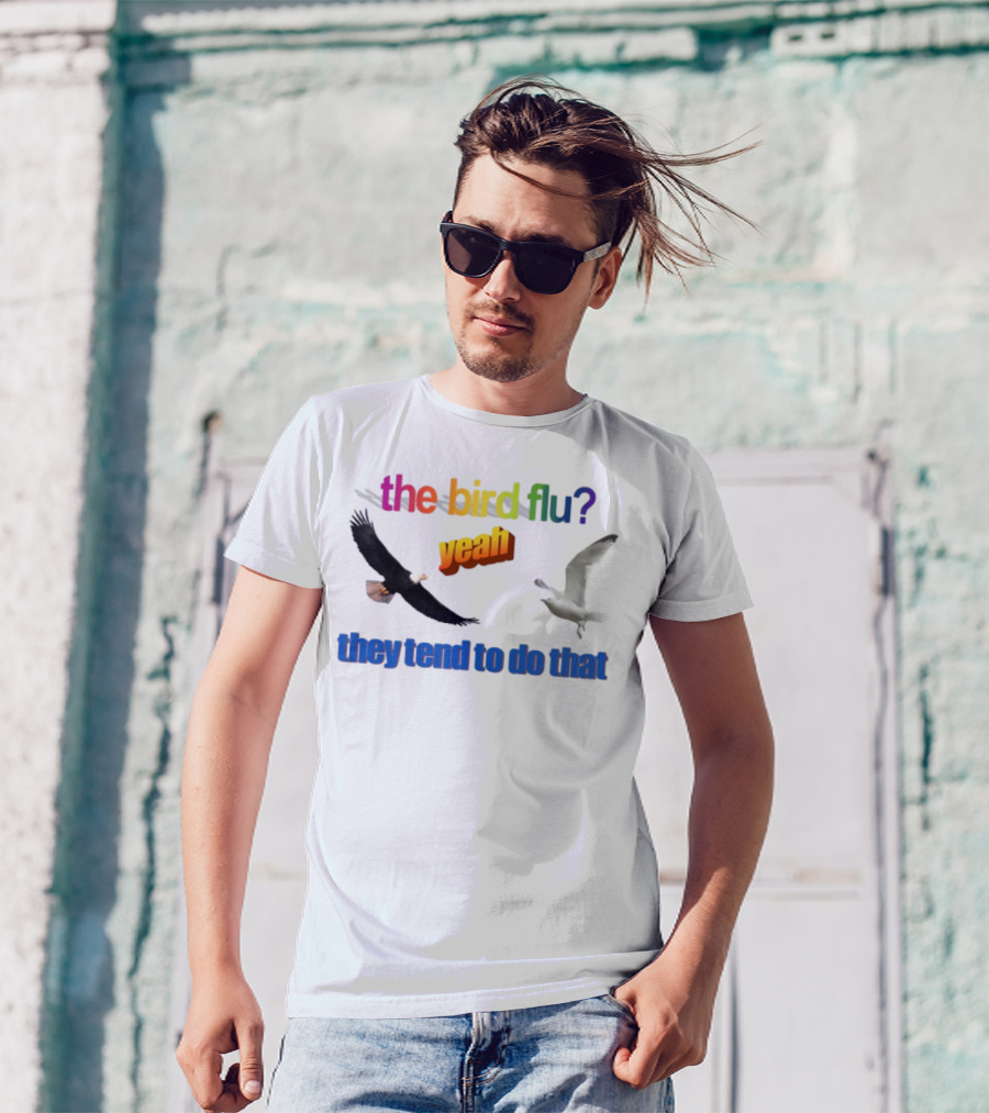 The Bird Flu Yeah They Tend To Do That Eagle Seagull T-Shirt