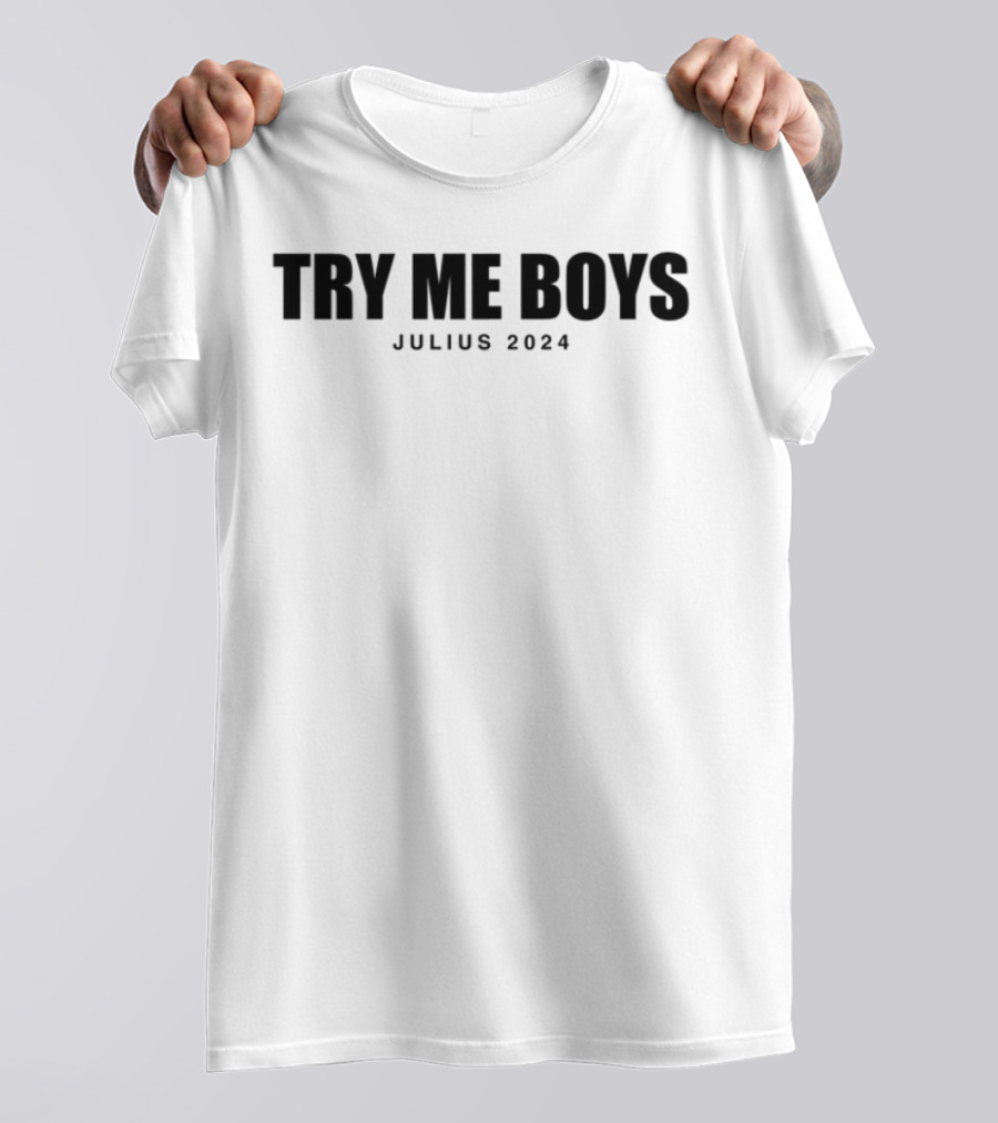 Try Me Boys Julius 2024 T-Shirt