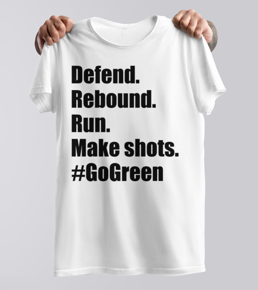 Defend Rebound Run Make Shots Go Green Basketball Team Spirit Game Day Motivation T-Shirt