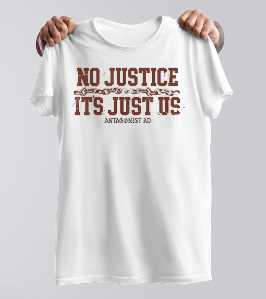 No Justice It's Just Us Antagonist AD T-Shirt