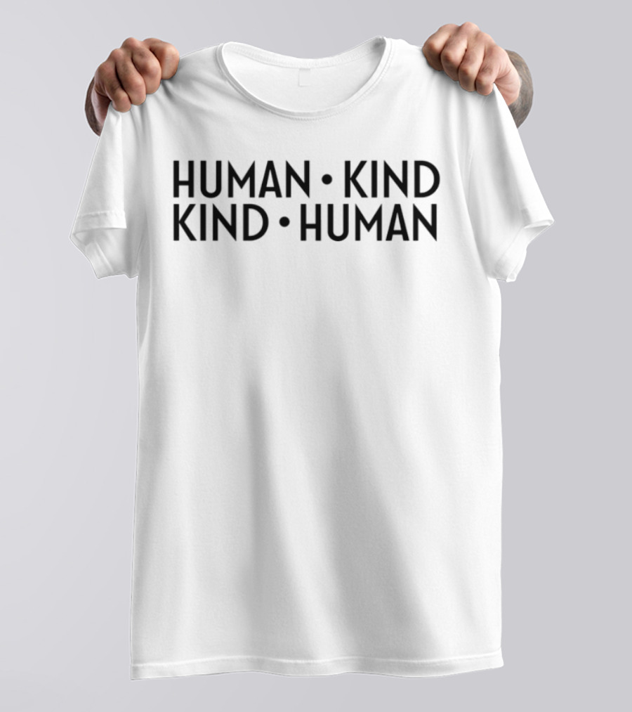 Human Kind Kind Human Positive Message T-Shirt