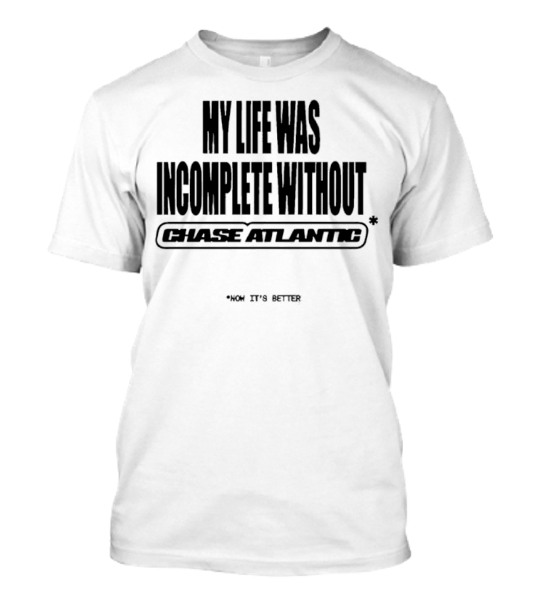 My Life Was Incomplete Without Chase Atlantic 2025 Musical Journey T-Shirt