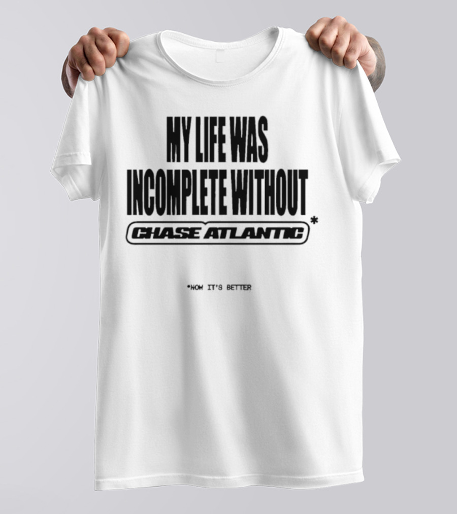 My Life Was Incomplete Without Chase Atlantic 2025 Musical Journey T-Shirt