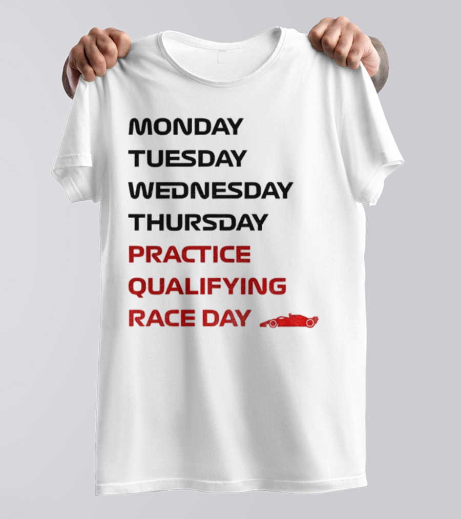 Race Week Formula 1 Schedule Practice Qualifying Race Day T-Shirt
