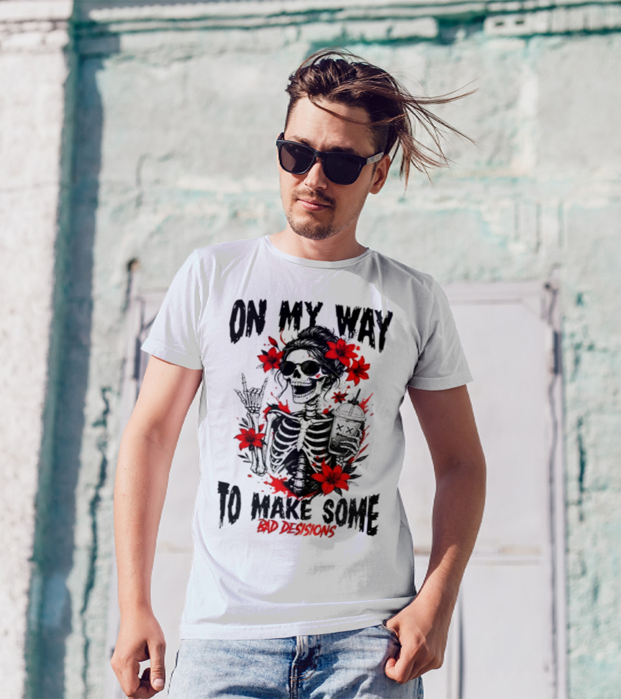 Skeleton On My Way To Make Some Bad Decisions With Red Flowers And Sunglasses T-Shirt