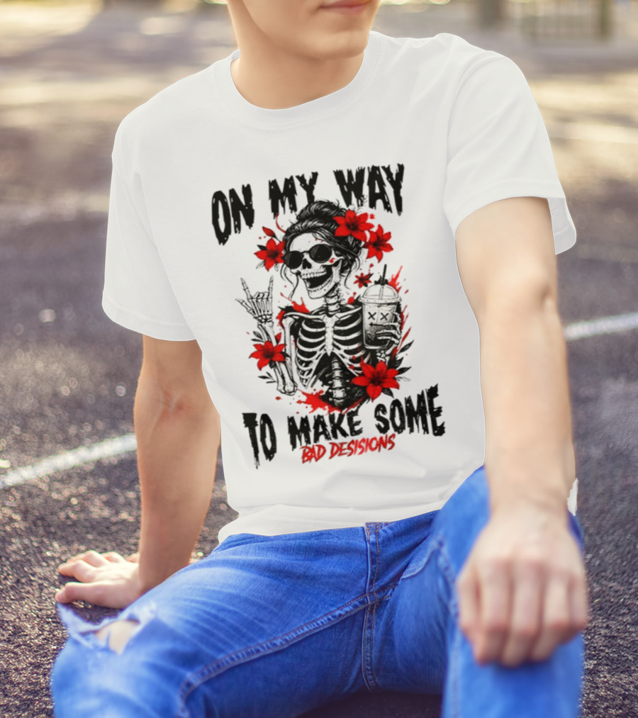 Skeleton On My Way To Make Some Bad Decisions With Red Flowers And Sunglasses T-Shirt