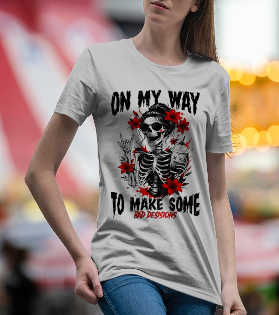 Skeleton On My Way To Make Some Bad Decisions With Red Flowers And Sunglasses T-Shirt