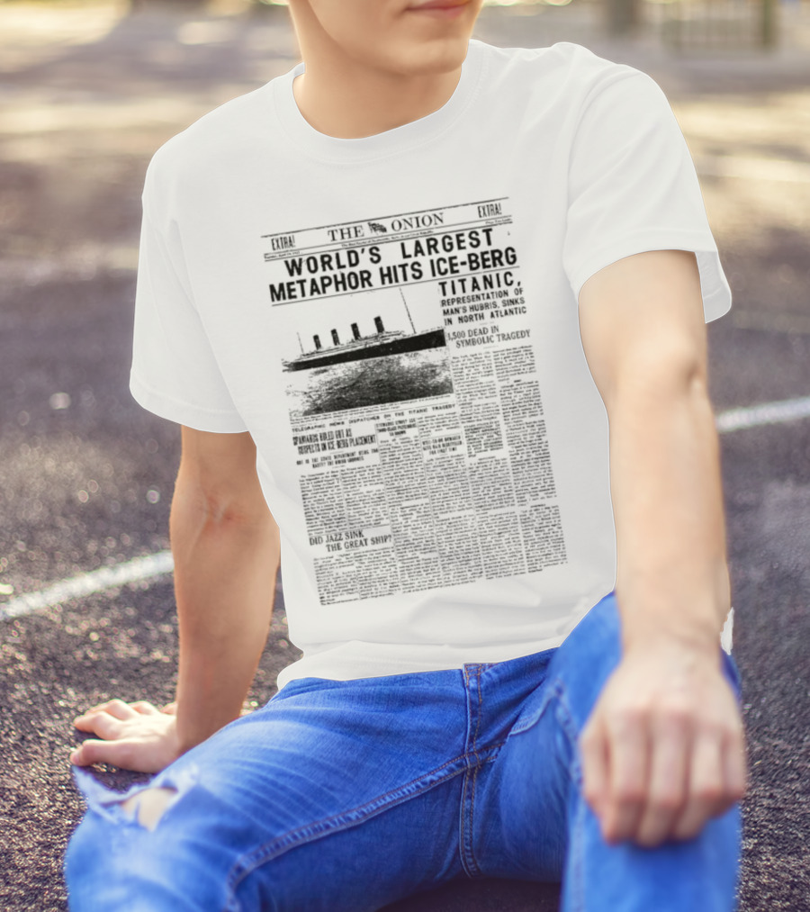 The Onion World’s Largest Metaphor Titanic Hits Iceberg News Satire Humor T-Shirt
