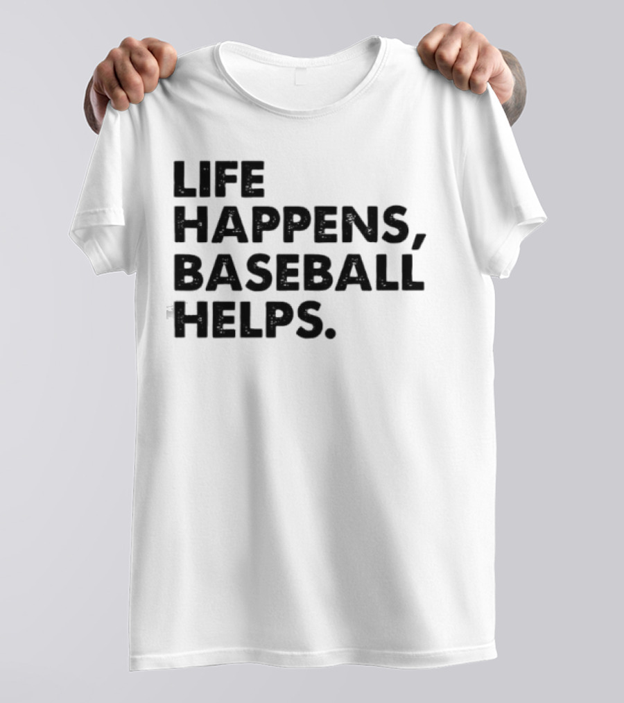 Life Happens Baseball Helps Perfect Game Enthusiast Apparel T-Shirt