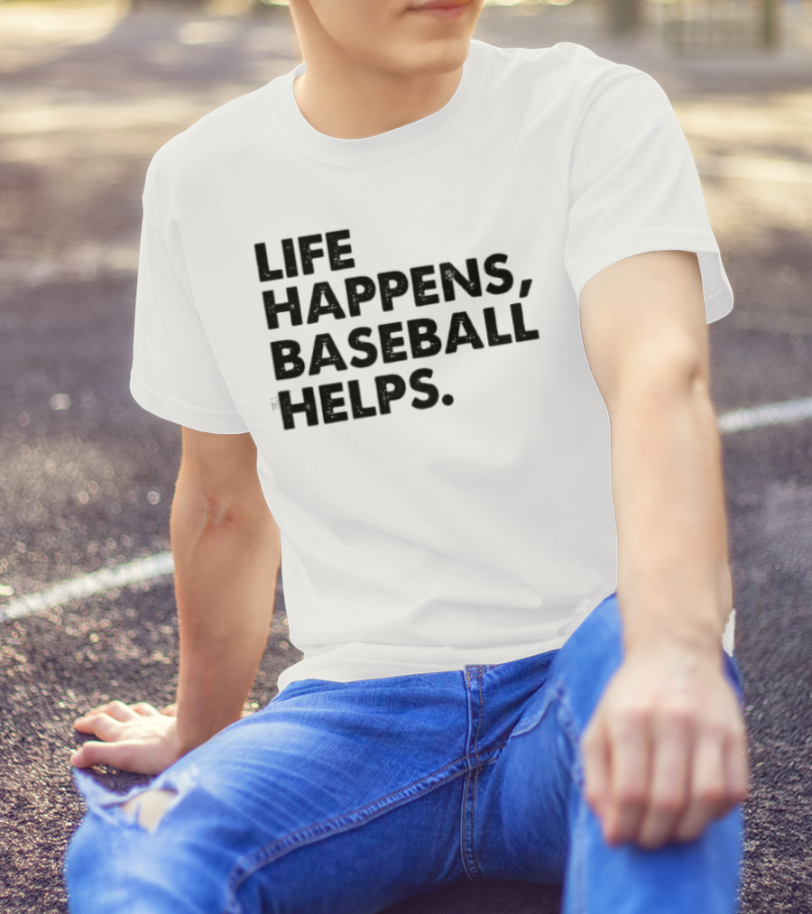 Life Happens Baseball Helps Perfect Game Enthusiast Apparel T-Shirt