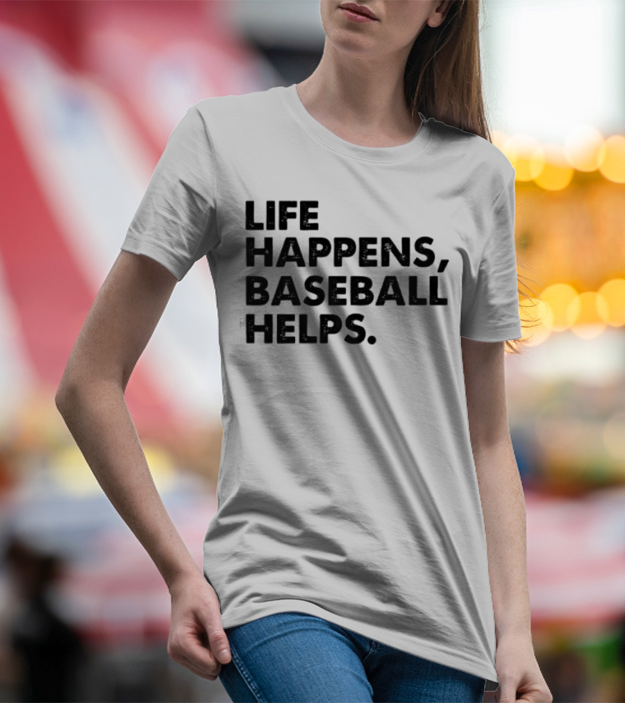 Life Happens Baseball Helps Perfect Game Enthusiast Apparel T-Shirt
