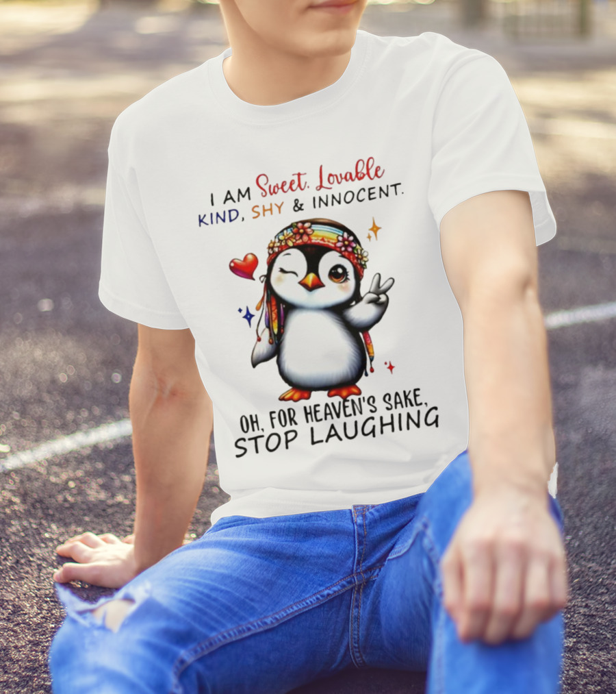 I Am Sweet Lovable Kind Shy Innocent Penguin Peace Sign Oh For Heaven’s Sake Stop Laughing T-Shirt