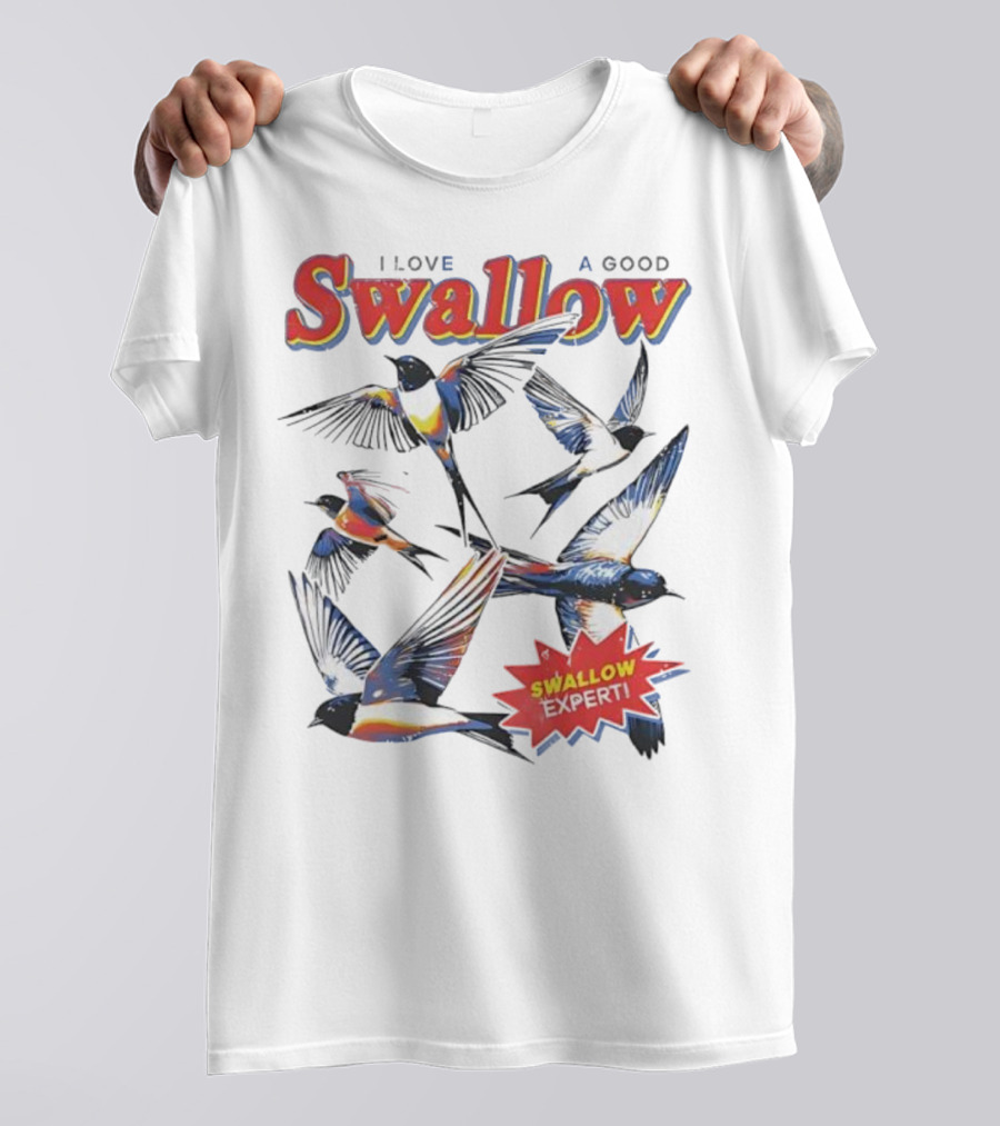 I Love A Good Swallow Swallow Expert Several Swallow Birds T-Shirt