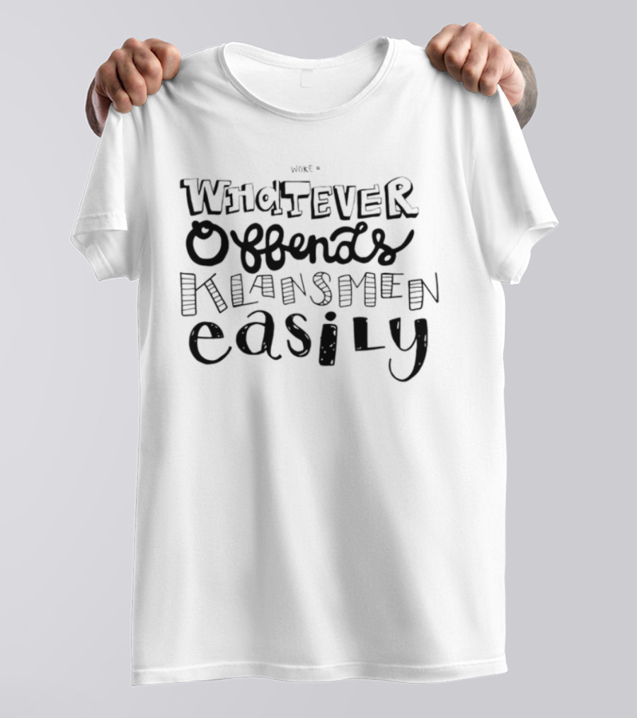 Stay Woke Offends Klansmen Easily T-Shirt