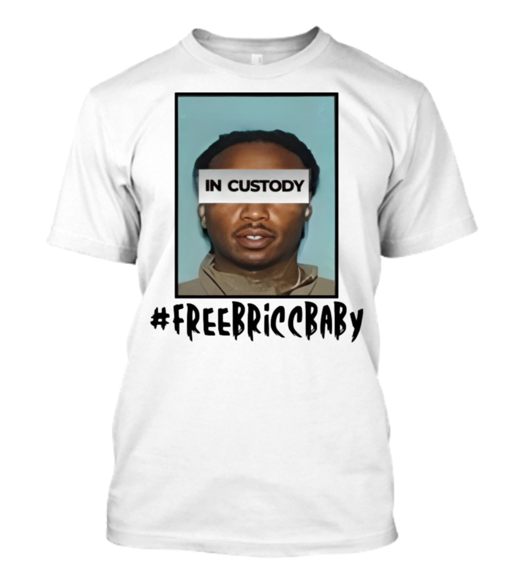 Free Bricc Baby In Custody Photo T-Shirt