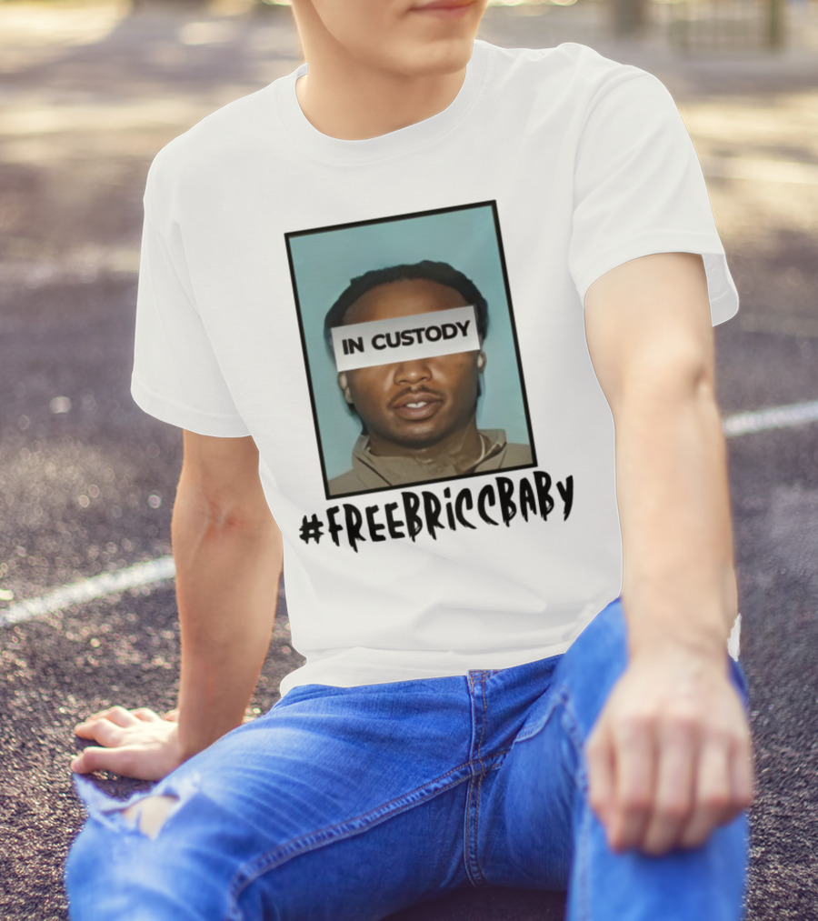 Free Bricc Baby In Custody Photo T-Shirt
