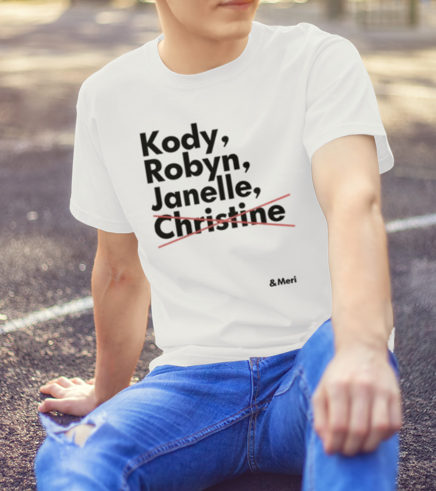 Kody Robyn Janelle Meri Canceled By Christine T-Shirt