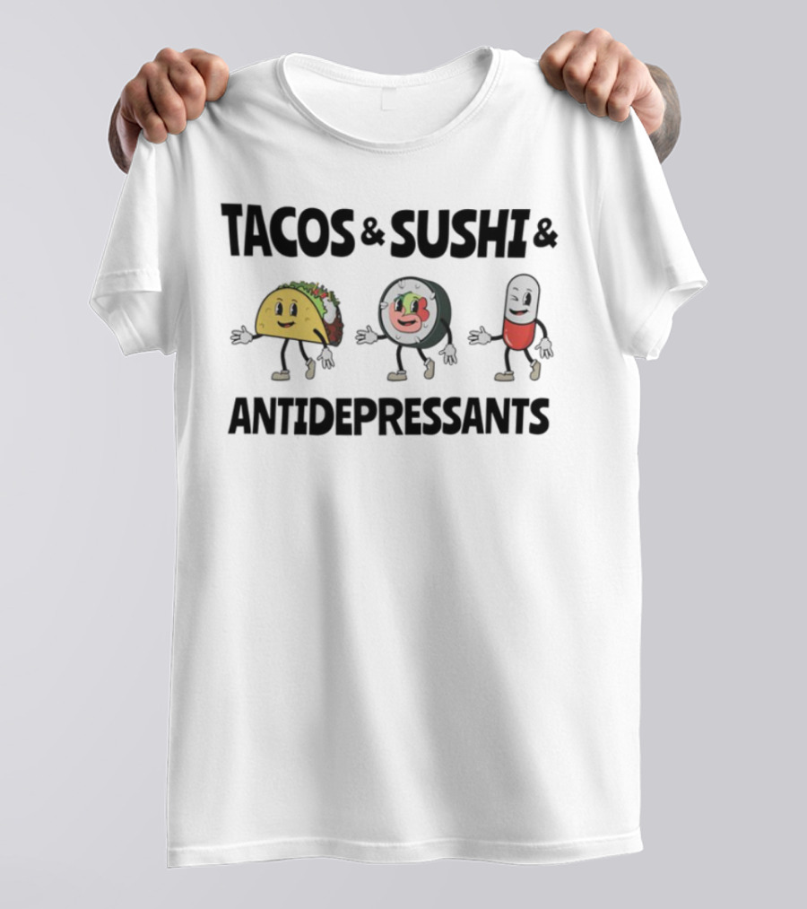 Tacos Sushi Antidepressants Funny Cartoon Characters T-Shirt