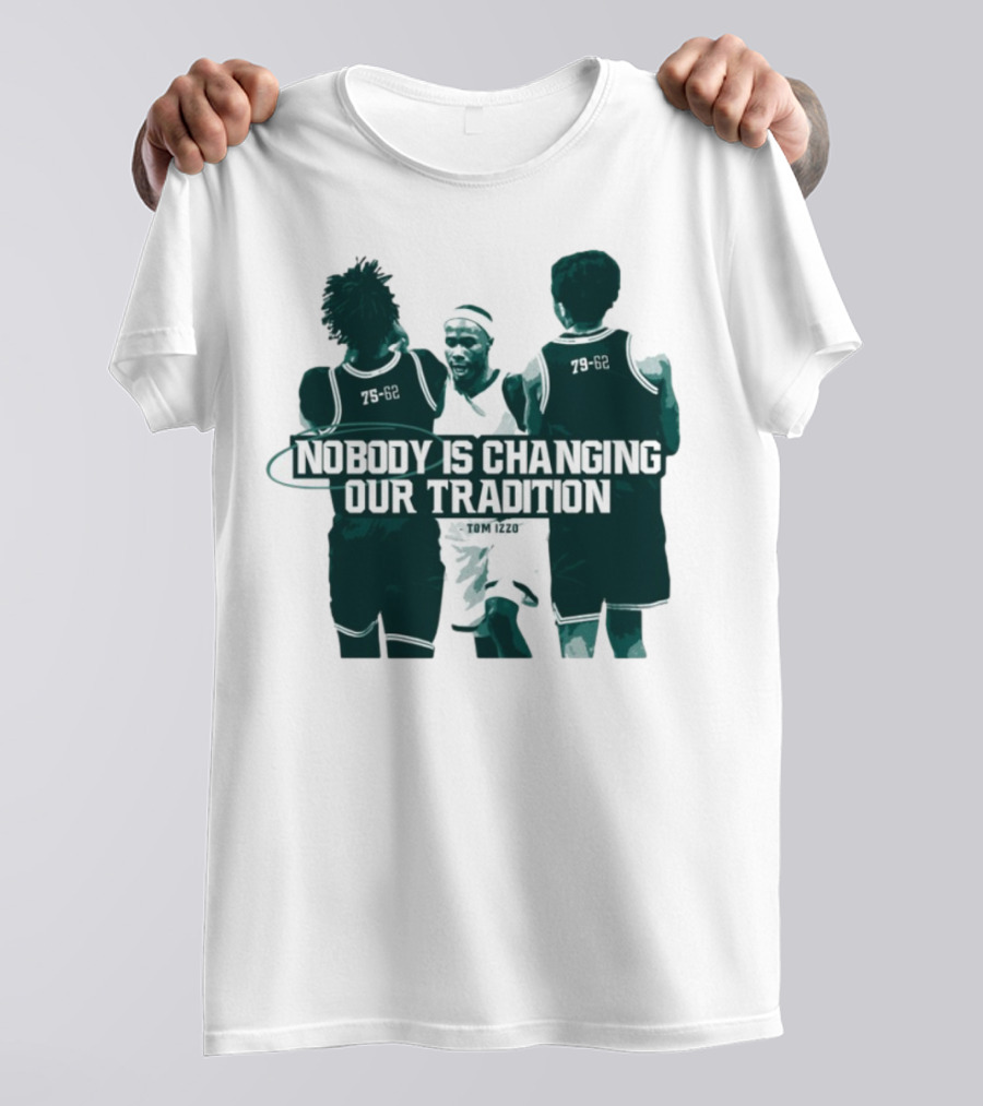 Nobody Is Changing Our Tradition Tom Izzo Basketball Legacy T-Shirt