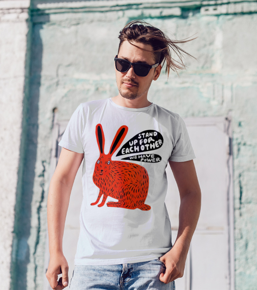 Stand Up For Each Other We Have Power Martha Rich Rabbit T-Shirt