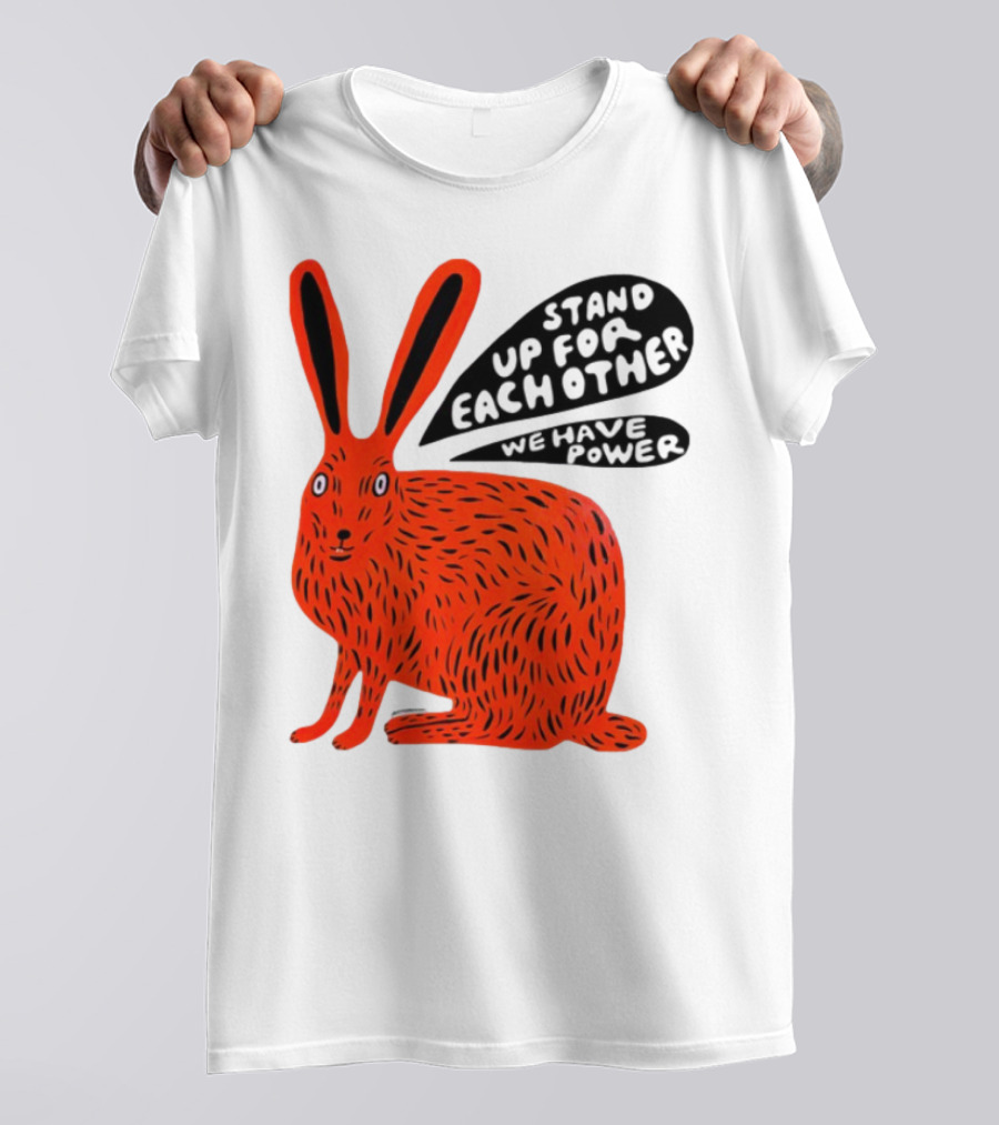 Stand Up For Each Other We Have Power Martha Rich Rabbit T-Shirt