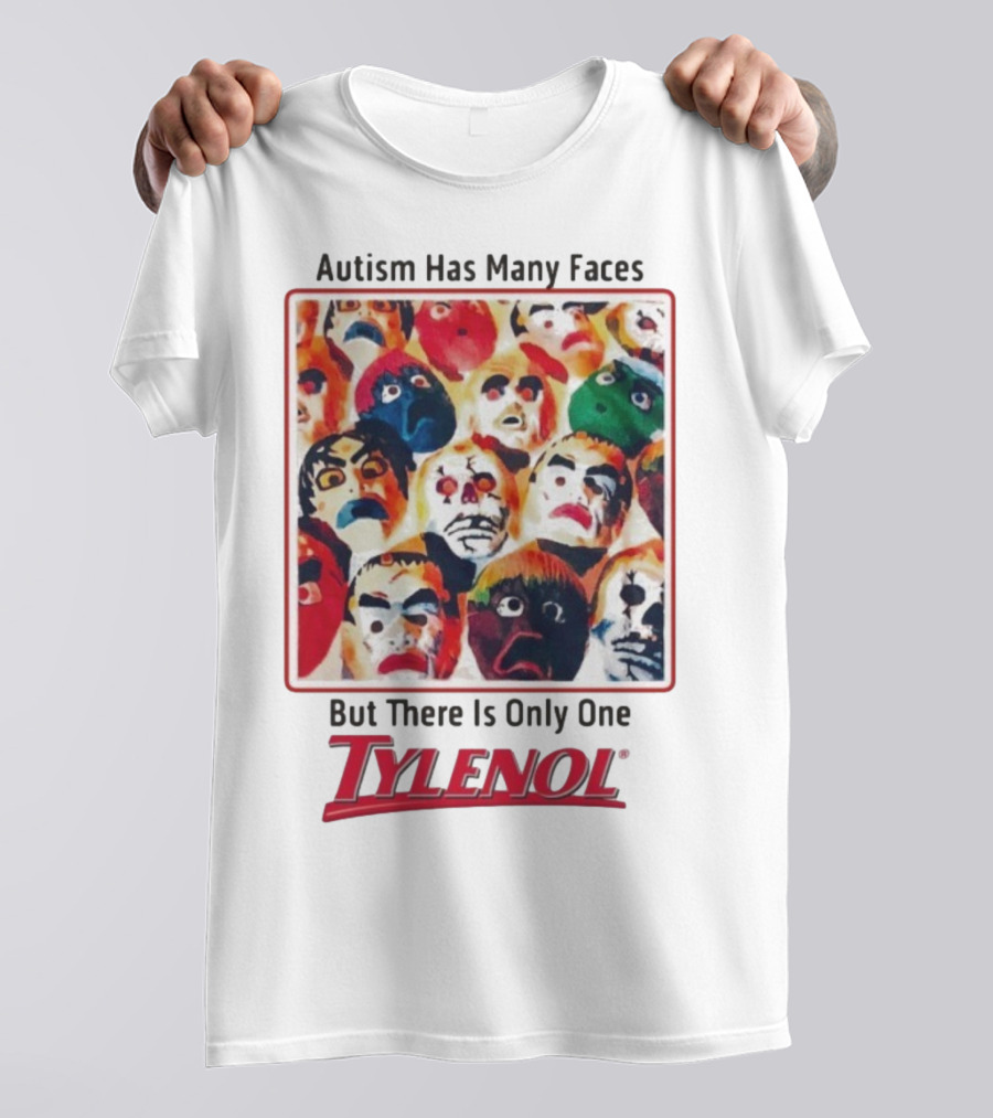 Autism Has Many Faces But There Is Only One Tylenol T-Shirt