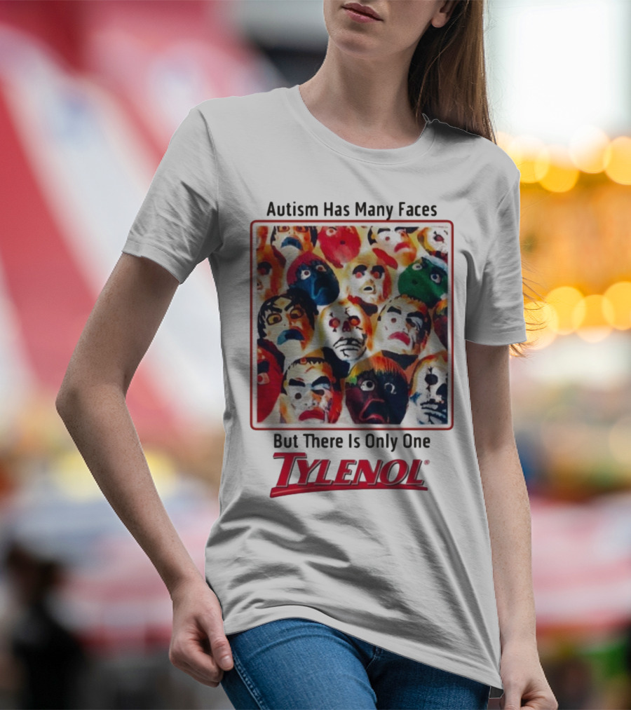 Autism Has Many Faces But There Is Only One Tylenol T-Shirt