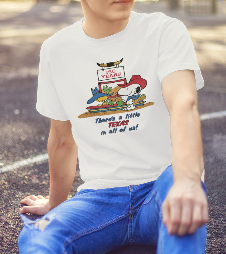 150 Years There's A Little Texas In All Of Us T-Shirt