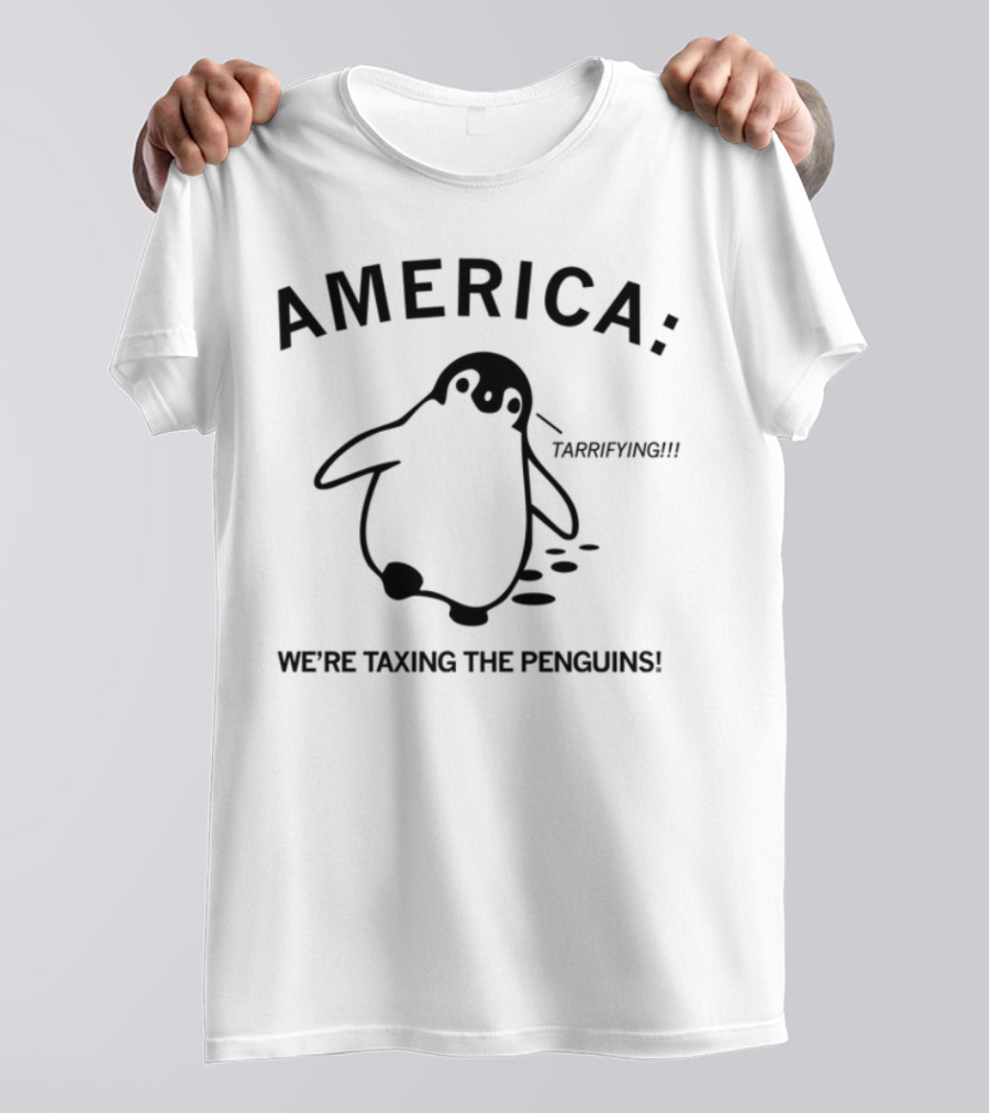 America Sorry But We're Taxing The Penguins T-Shirt