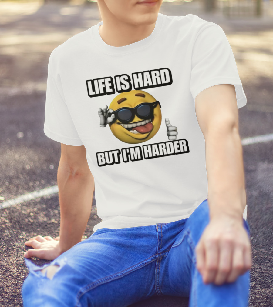 Life Is Hard But I'm Harder Emoji Sunglasses Funny Cringey T-Shirt