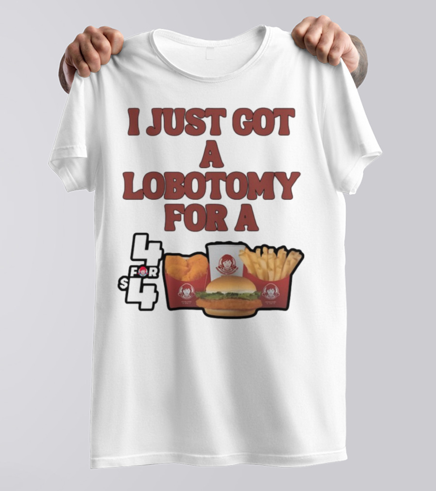 Wendy's 4 For 4 Deal Lobotomy Humor T-Shirt