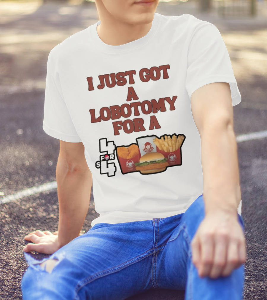Wendy's 4 For 4 Deal Lobotomy Humor T-Shirt
