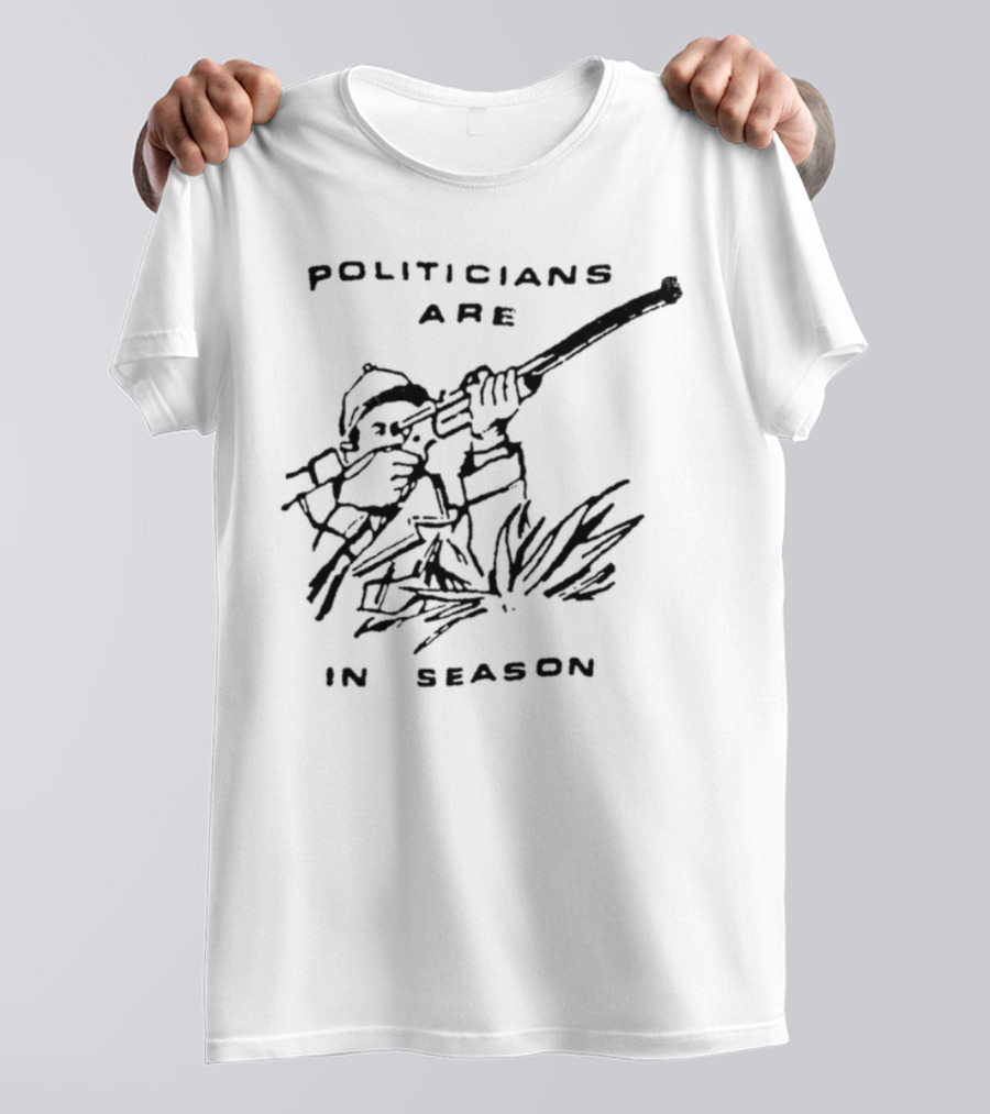 Politicians Are In Season Rifle Hunter Bushes T-Shirt