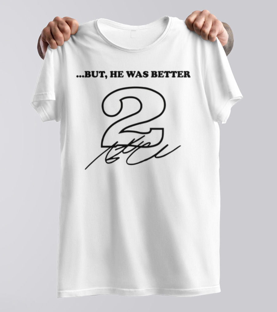 Team Penske 2 But He Was Better T-Shirt