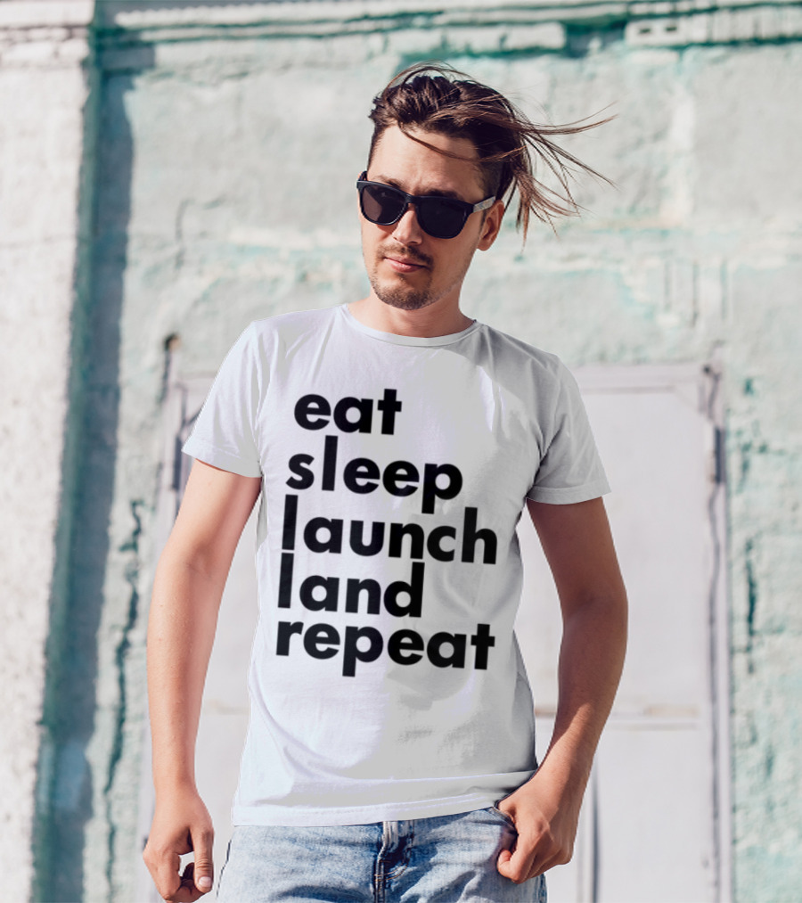 Eat Sleep Launch Land Repeat T-Shirt
